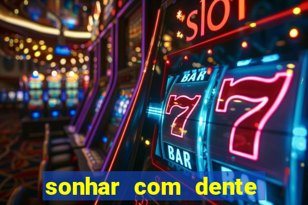 sonhar com dente caindo no jogo do bicho